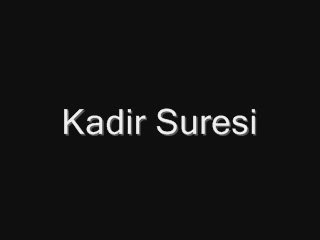 kadir suresi - KADİR - KADR Suresi Fazileti, Latin Harfli Okunuşu ve Türkçe Meali