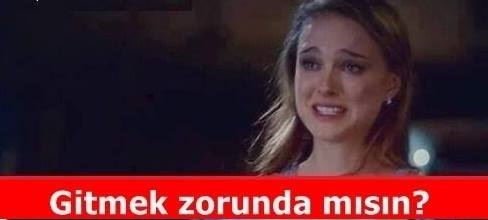 Gitmek zorunda mısın hangi Film