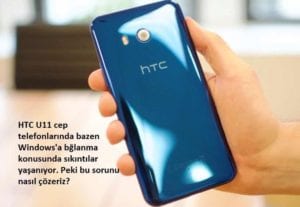 HTC U11 windowsa bağlanmıyor