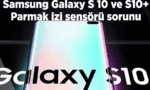 Samsung Galaxy S10 Parmak İzi Sensörü Sorunu