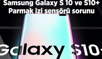 Samsung Galaxy S10 Parmak İzi Sensörü Sorunu