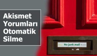 Akismet İstenmeyen Yorumları Silme