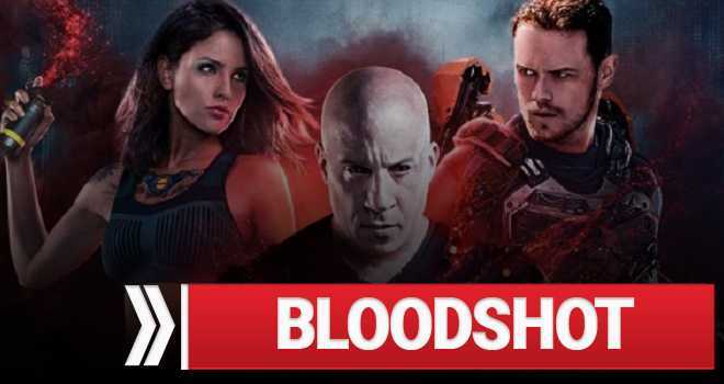 Bloodshot Durdurulamaz Güç Film Eleştirisi