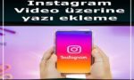instagram-video-uzerine-yazi-ekleme