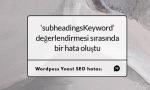 subheadingsKeyword hatası çözümü