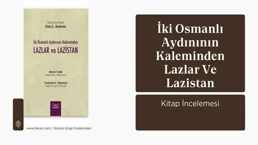 İki Osmanlı Aydınının Kaleminden Lazlar ve Lazistan