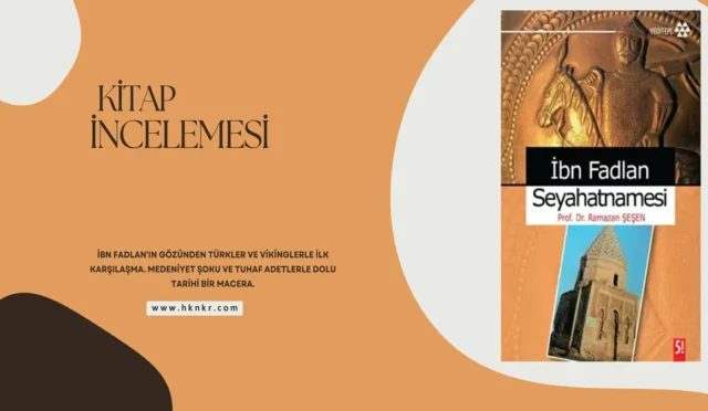 İbn Fadlan Seyahatnamesi Kitap İncelemesi
