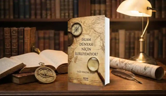 İslam Dünyası Niçin İlerliyemiyor? Said Halim Paşa